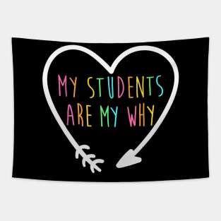 My Students Are My Why Shirt Positive Inspirational Teacher Tapestry