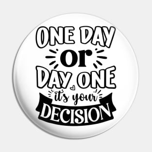 One Day Or Day One Pin