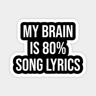 My brain is 80% song lyrics Magnet