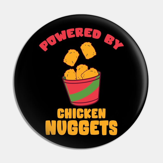 Powerd By Chicken Nuggets Pin by TomCage