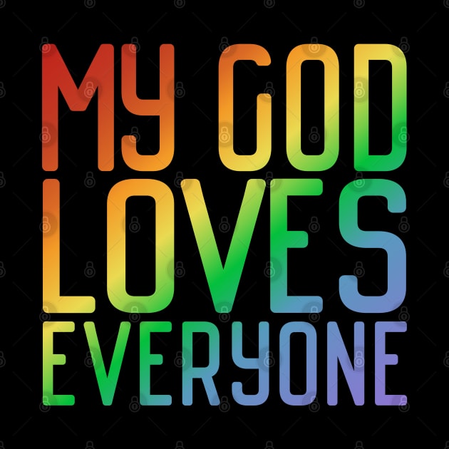 My God Loves Everyone (rainbow gradient, modern font) by Ofeefee