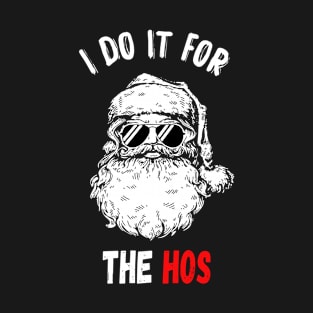 I Do It For The Ho's T-Shirt