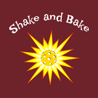 Shake and Bake Pickleball T-Shirt