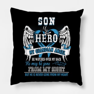 Son my hero my guardian angel he watches over my back he may be gone from my sight but he is never gone from my heart Pillow