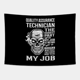 Quality Assurance Technician T Shirt - The Hardest Part Gift Item Tee Tapestry