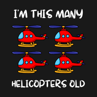 I'm This Many Helicopters Old 4th Birthday 4 Years Old Bday T-Shirt