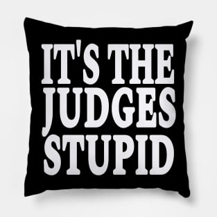 It's The Judges Stupid - White - Front Pillow