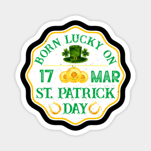 Born Lucky On 17 Mar St Patrick Day Funny Birthday Retro Magnet