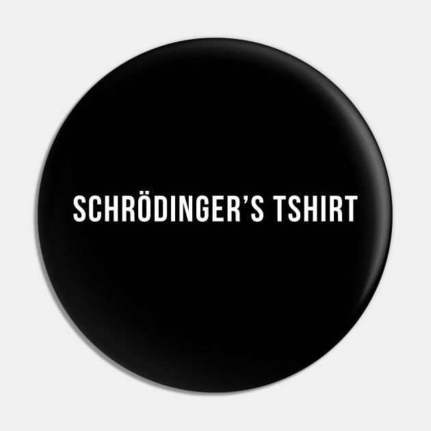Schrödinger's tshirt Pin by Harley Warren