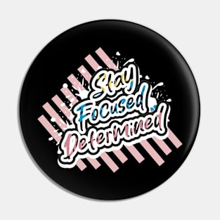 Stay Focused Determined Pin