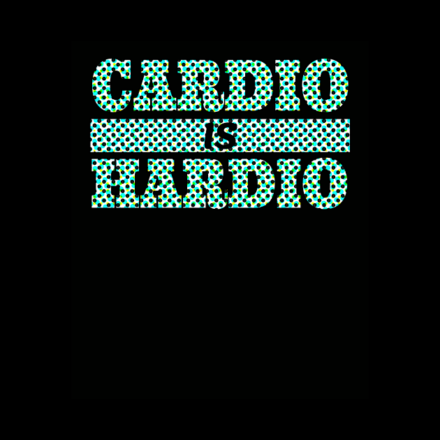 cardio is hardio by Lin Watchorn 