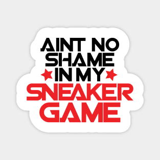 Ain't No Shame in My Sneaker Game Bred Magnet