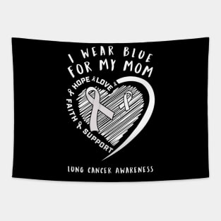 I Wear White For My Mom Lung Cancer Awareness Tapestry