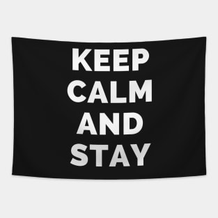 Keep Calm And Stay - Black And White Simple Font - Funny Meme Sarcastic Satire - Self Inspirational Quotes - Inspirational Quotes About Life and Struggles Tapestry