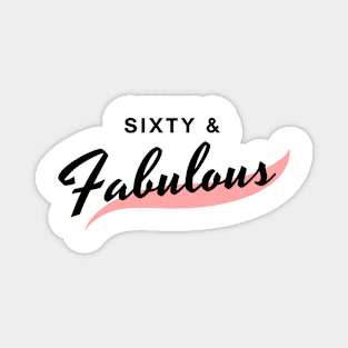 Sixty and Fabulous Magnet