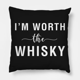 I'm Worth The Whisky Pillow