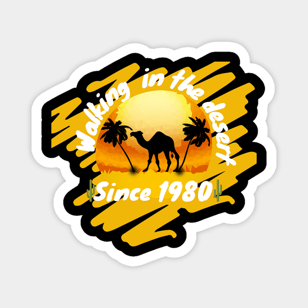 Walking in the desert since 1980 Magnet by Cozy infinity