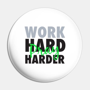 Work hard pray harder-grey/blk/green Pin