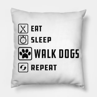 Dog Walker - Eat sleep walk dogs repeat Pillow