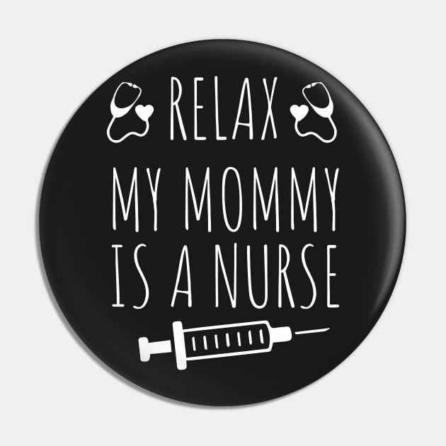 Relax My Mommy is a Nurse Gift / Funny Nurse Baby Gift / Mom Baby Gift / Christmas Gift Nurse Pin by WassilArt