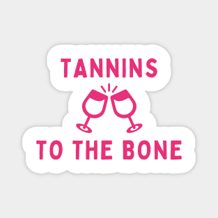 Tannins to the bone Magnet