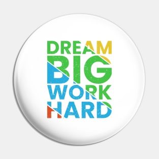 Dream big work hard Pin