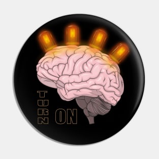 Turn on your brain! Pin