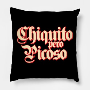 Chiquito Pero Picoso Pillow