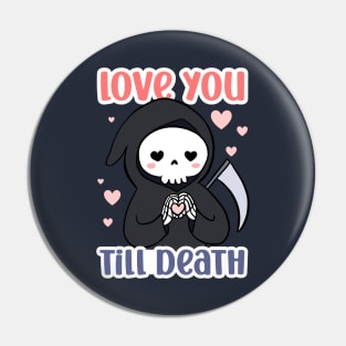 Cute funny gift for valentine's day - Love you till death Pin