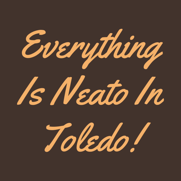 Everything  Is Neato In  Toledo! Beige Hand by GBINCAL