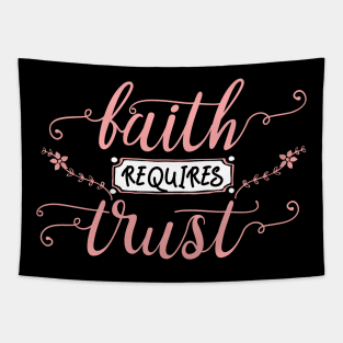 Faith Requires Trust - Holy Jesus Christ T-Shirt Tapestry