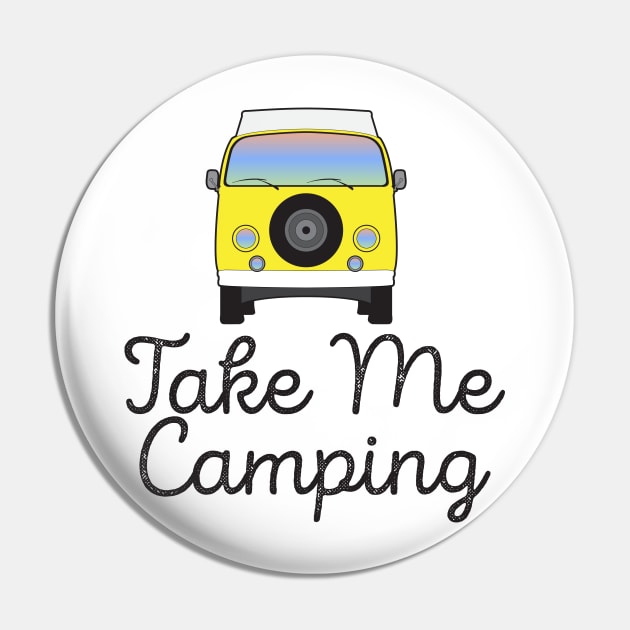 Take Me Camping Shirt Pin by Nonstop Shirts