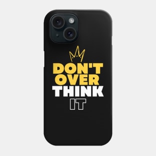 Don't over think it take it easy Phone Case