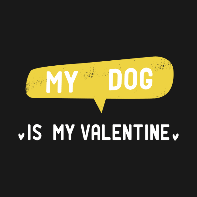 My Dog Is My Valentine funny dog by ismail_store