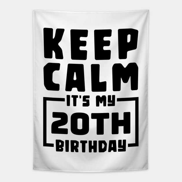 Keep calm, it's my 20th birthday Tapestry by colorsplash