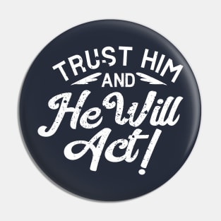 Trust him and he will Act Pin