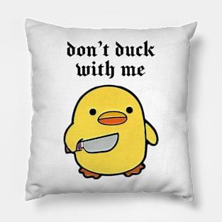 Don’t duck with me ! Funny cute duck Pillow