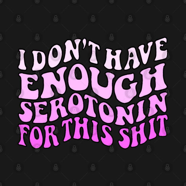 Don't have enough Serotonin pinks by Coach Alainne Designs