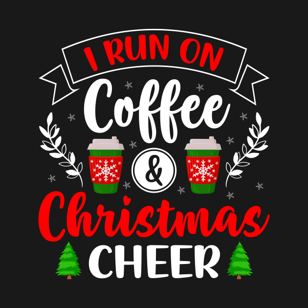 I RUN ON COFFEE AND CHRISTMAS CHEER by sufian