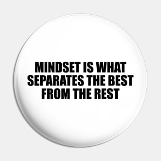 Mindset is what separates the best from the rest Pin