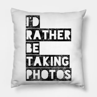 I’d rather be taking photos Pillow