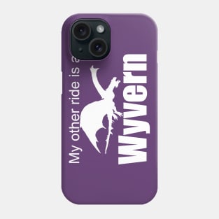 Ark Survival Evolved- My Other Ride is a Wyvern Phone Case