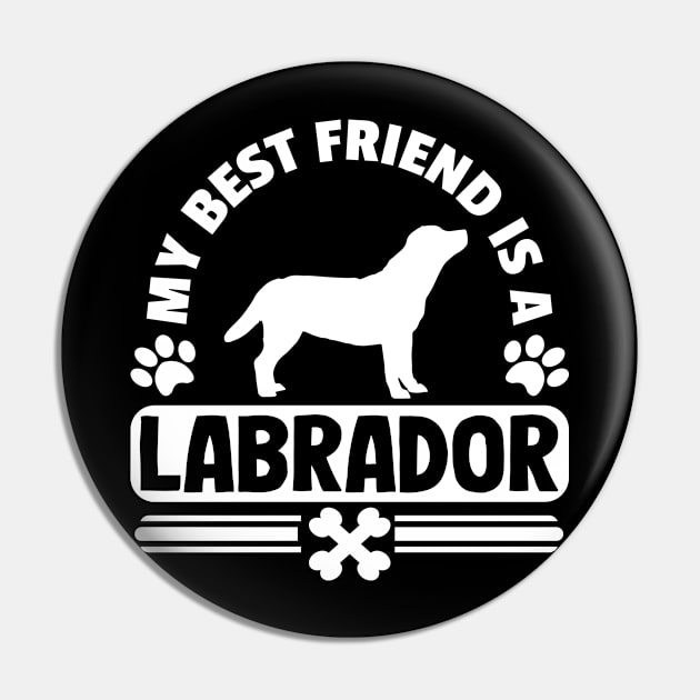 My Best Friend Is A Labrador T-Shirt Gift Mom Dad Pin by Kuehni