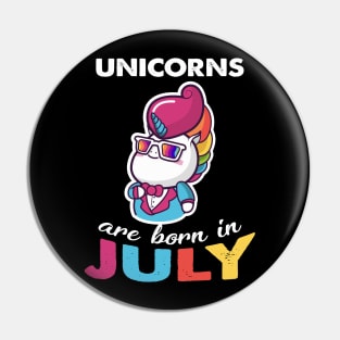 UNICORNS ARE BORN IN JULY birthday gift Pin