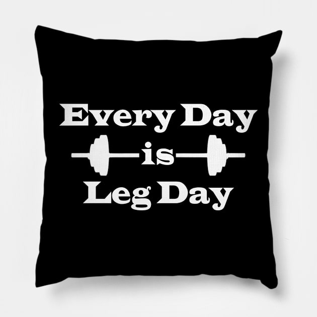 Every Day is Leg Day Pillow by TheDesignStore