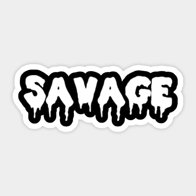 Savage - Savage - Sticker | TeePublic