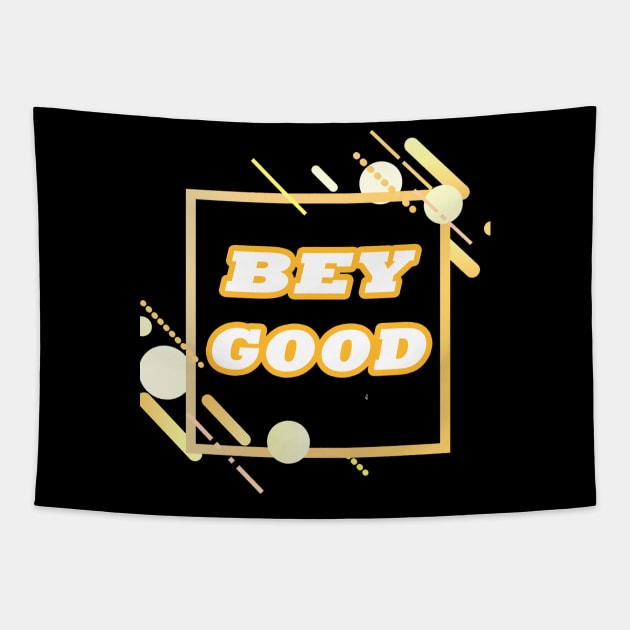 BEY GOOD T-SHIRT Tapestry by Mabrouk