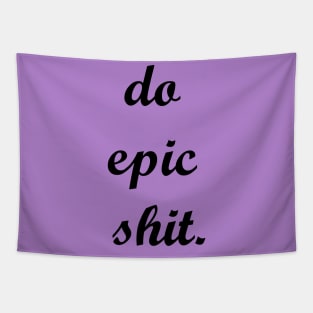 do epic shit Tapestry