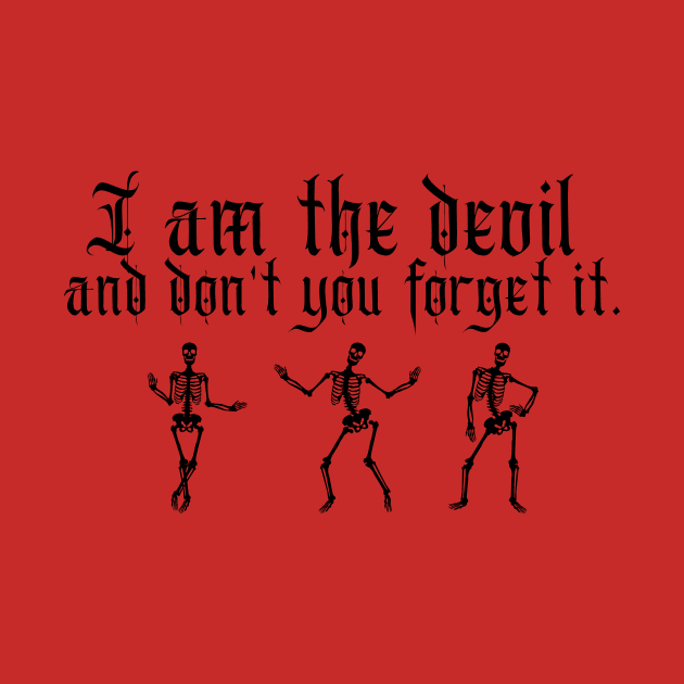 I am the devil and don't you forget it by TeamZissou
