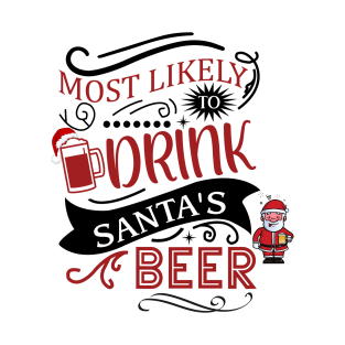 Most Likely to Drink Santa's Beer T-Shirt